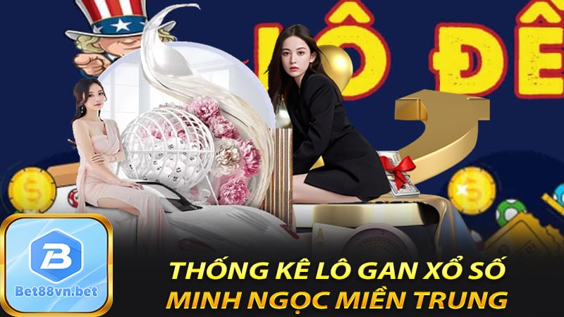 Thống kê lô gan xổ số minh ngọc miền trung