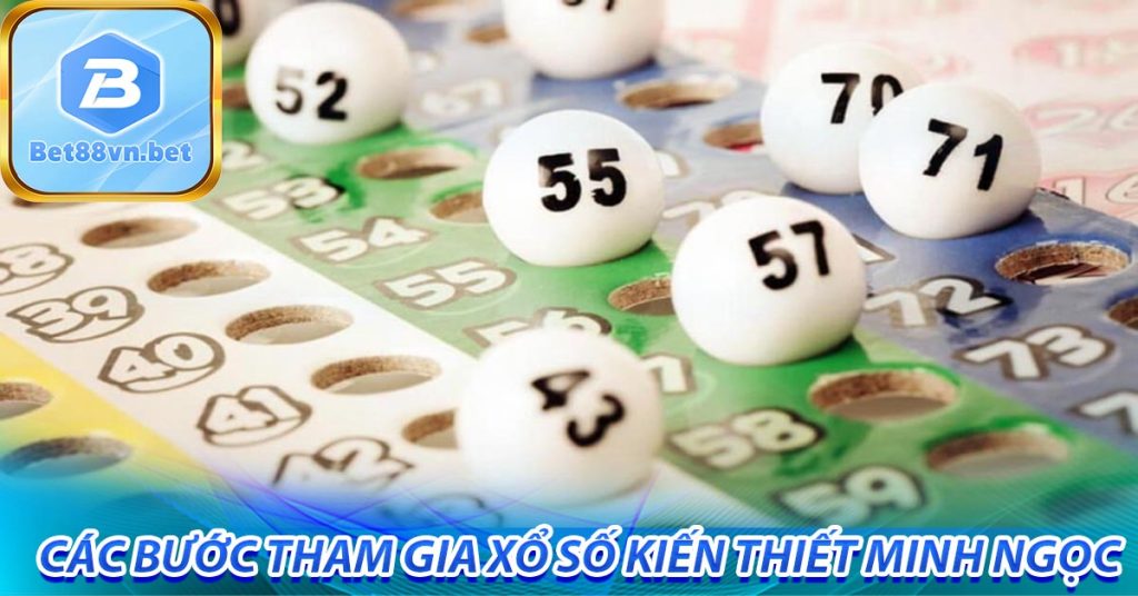 Các bước tham gia xổ số kiến thiết minh ngọc