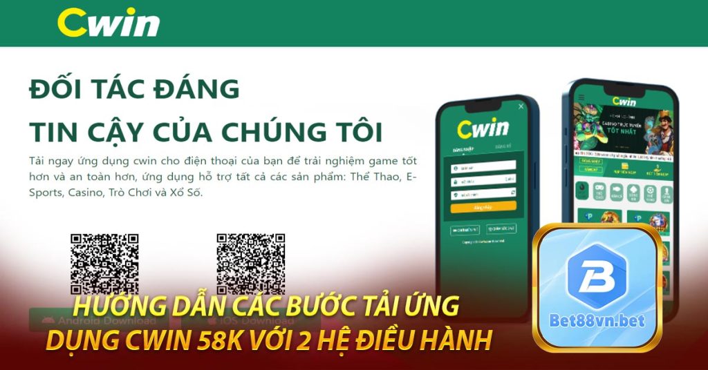 Hướng dẫn các bước tải ứng dụng Cwin 58k với 2 hệ điều hành